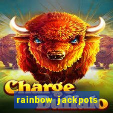 rainbow jackpots slot machine