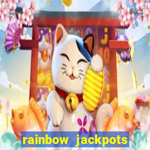 rainbow jackpots slot machine