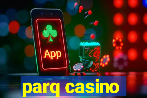 parq casino