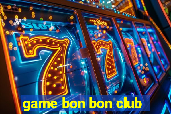 game bon bon club