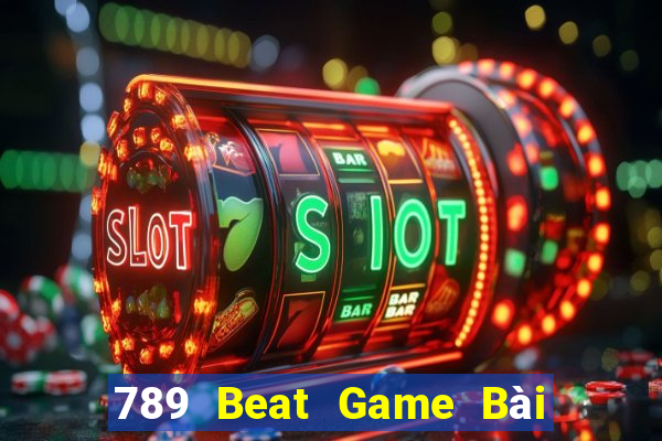 789 Beat Game Bài Nổ Hũ Uy Tín