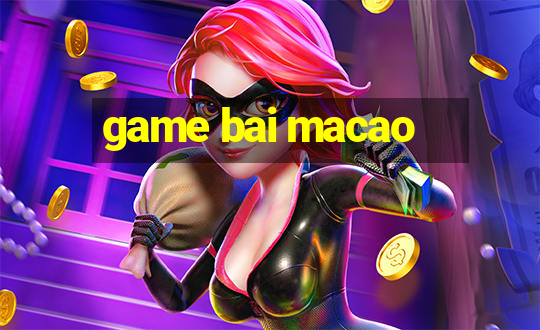 game bai macao