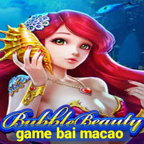 game bai macao