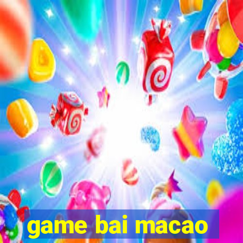 game bai macao