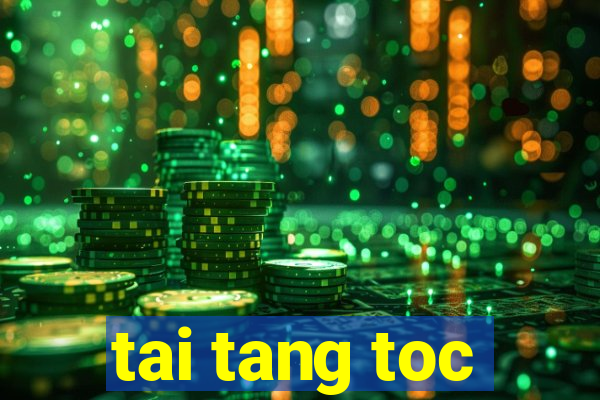 tai tang toc