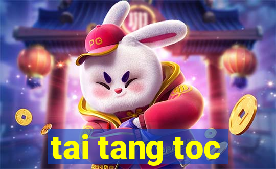 tai tang toc