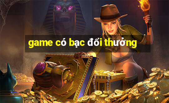 game có bạc đổi thưởng