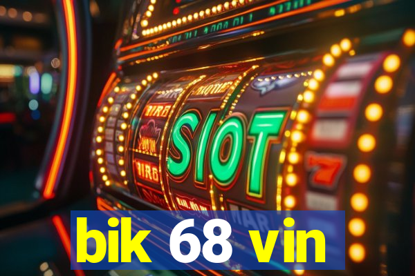 bik 68 vin