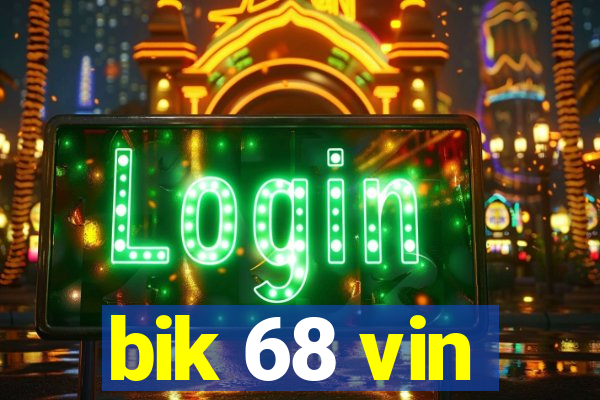 bik 68 vin