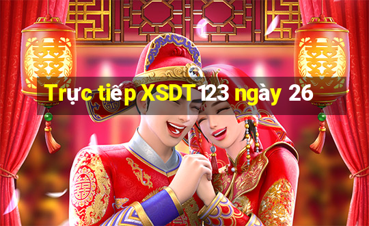 Trực tiếp XSDT123 ngày 26