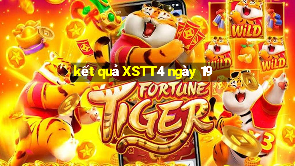 kết quả XSTT4 ngày 19