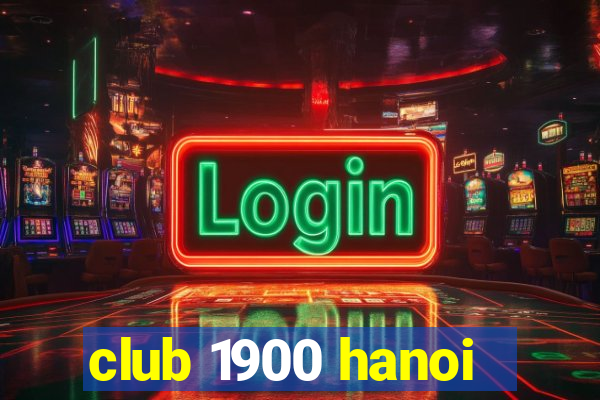 club 1900 hanoi