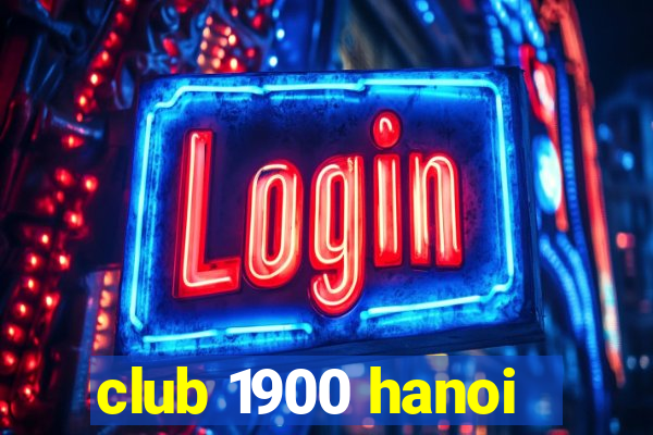 club 1900 hanoi