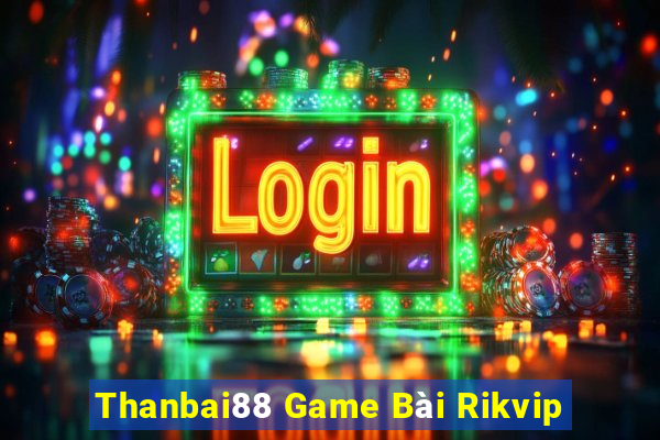 Thanbai88 Game Bài Rikvip