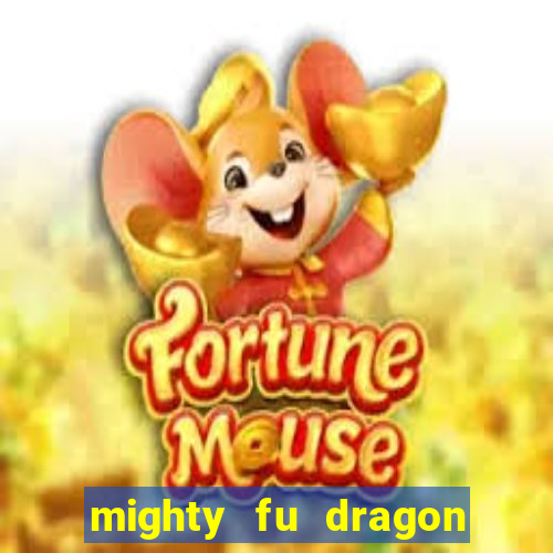 mighty fu dragon slot casino