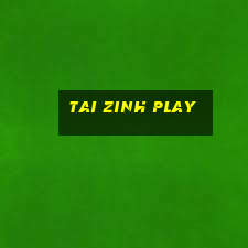 tai zinh play