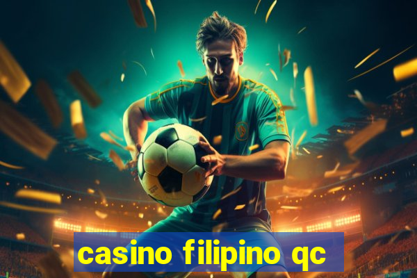 casino filipino qc