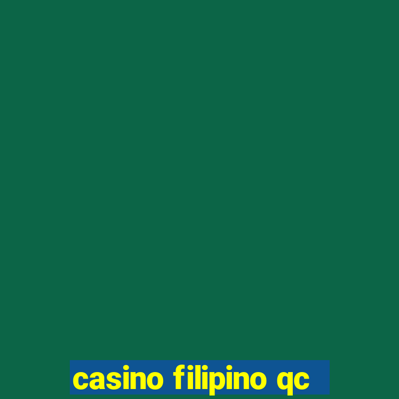 casino filipino qc