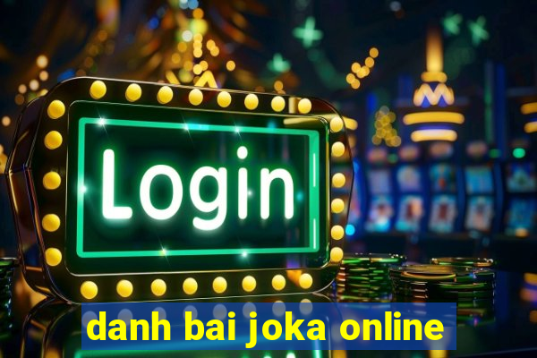 danh bai joka online