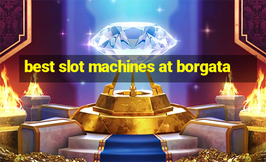 best slot machines at borgata