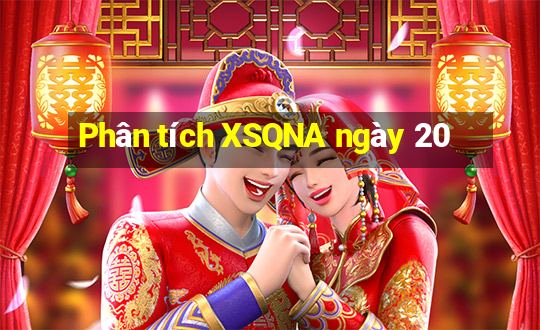 Phân tích XSQNA ngày 20