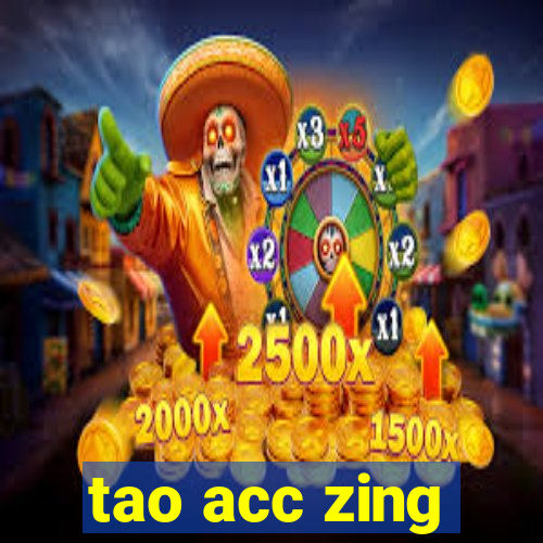 tao acc zing