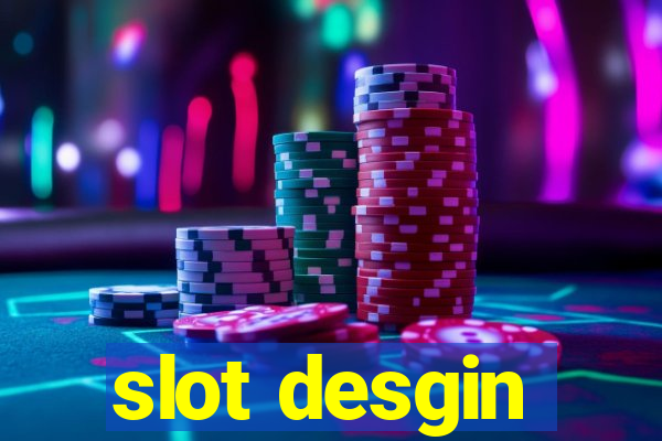 slot desgin