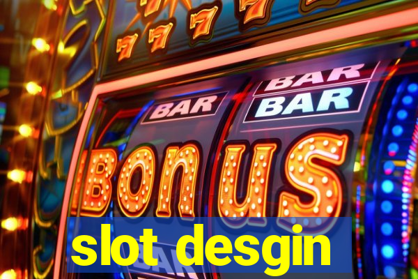 slot desgin