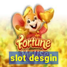 slot desgin