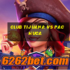 club tijuana vs pachuca