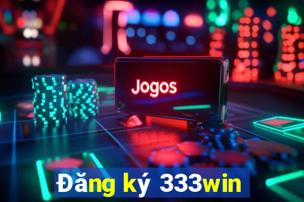 Đăng ký 333win