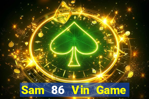 Sam 86 Vin Game Bài Giải Trí