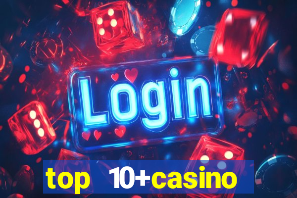 top 10+casino trực tuyến