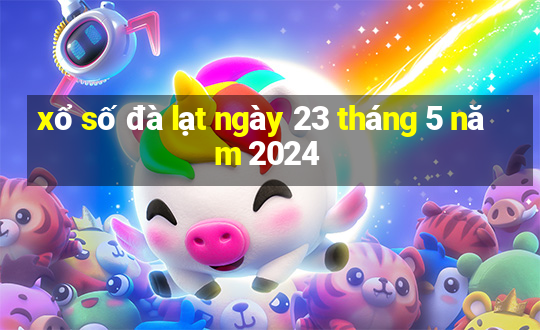 xổ số đà lạt ngày 23 tháng 5 năm 2024