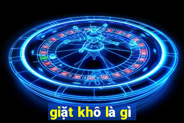 giặt khô là gì