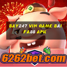 Bay247 Vin Game Bài Fa88 Apk