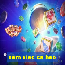 xem xiec ca heo