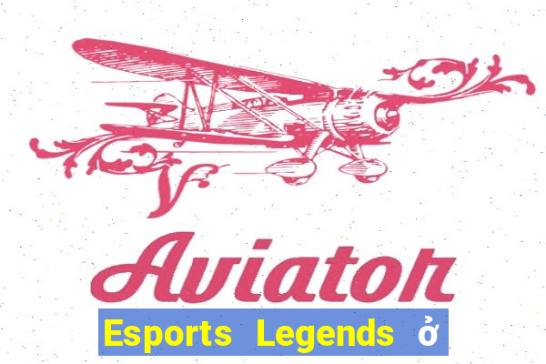 Esports Legends ở đâu để tải về