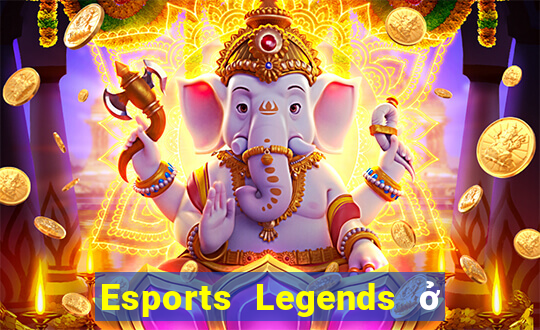 Esports Legends ở đâu để tải về