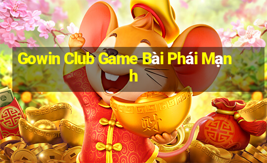 Gowin Club Game Bài Phái Mạnh