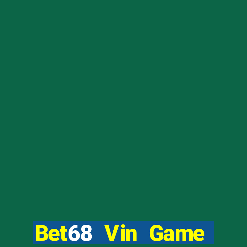 Bet68 Vin Game Bài Hot Nhất Hiện Nay