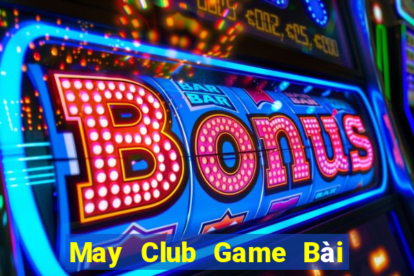 May Club Game Bài Trên Máy Tính