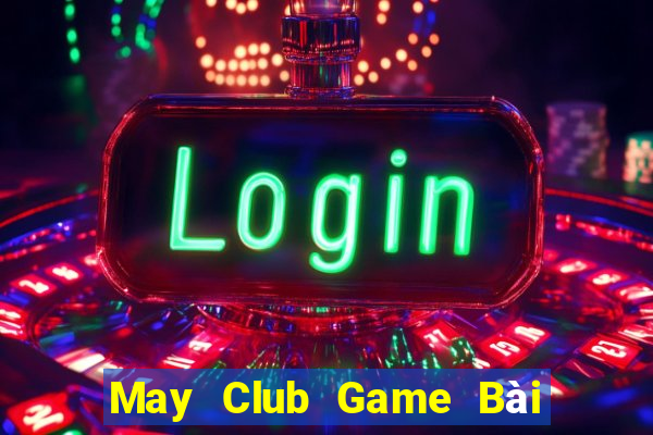 May Club Game Bài Trên Máy Tính