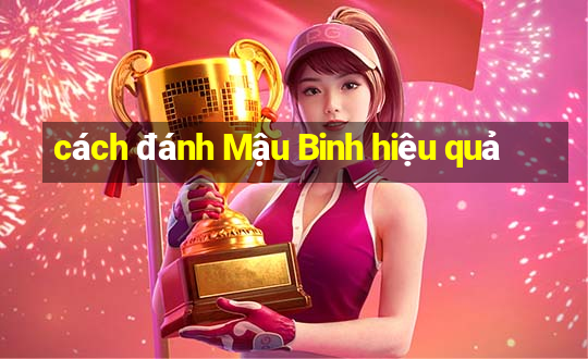 cách đánh Mậu Binh hiệu quả