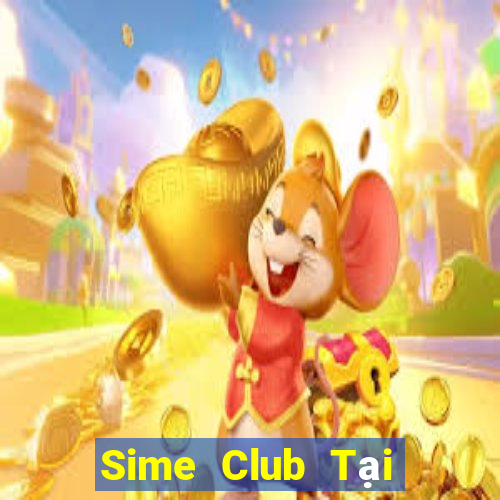 Sime Club Tại Game Bài Đổi Thưởng