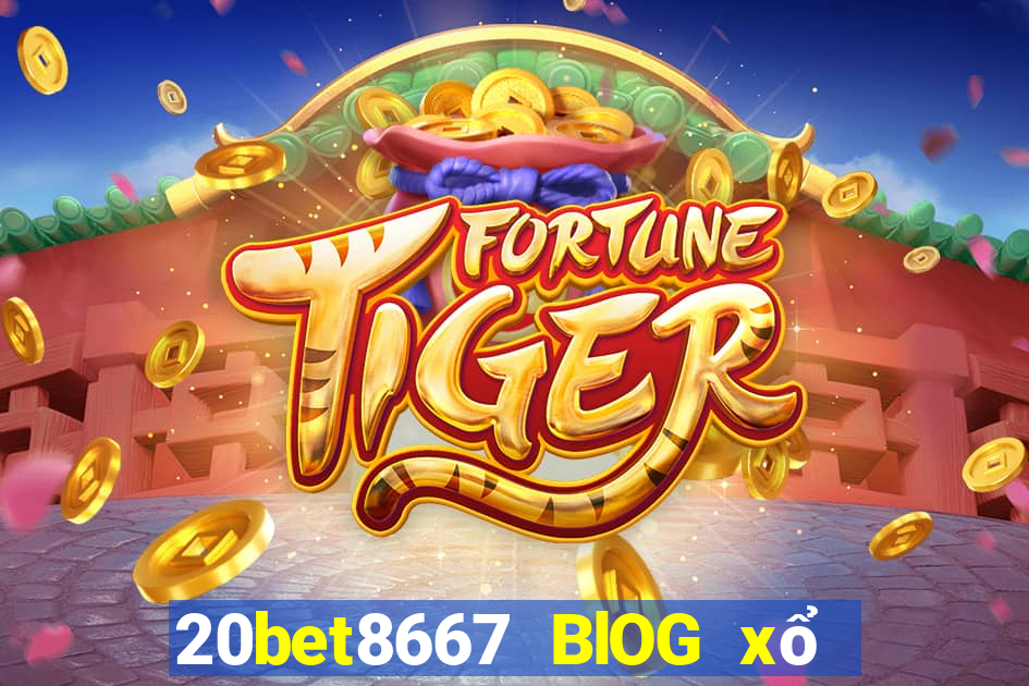 20bet8667 BlOG xổ số 8667