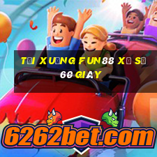 Tải xuống Fun88 xổ số 60 giây