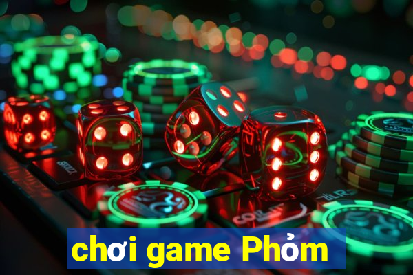 chơi game Phỏm