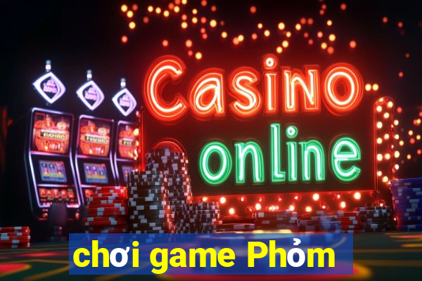 chơi game Phỏm