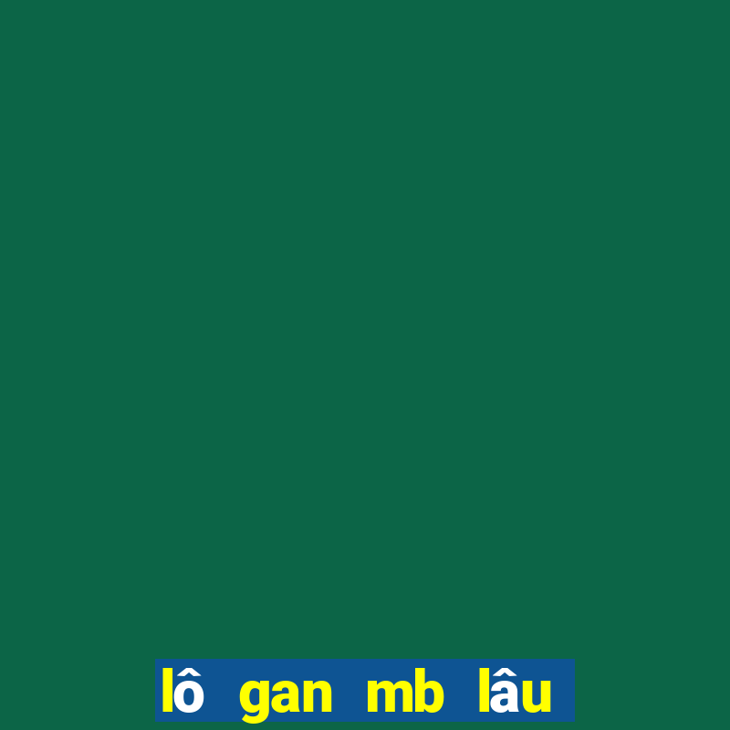 lô gan mb lâu chưa về